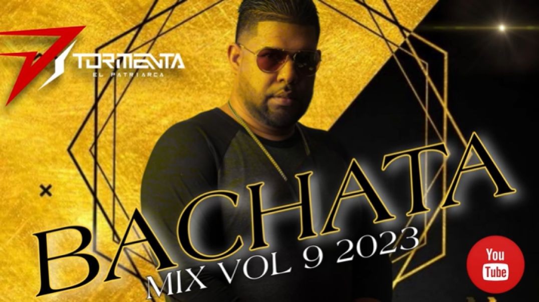 DJ TORMENTA EL PATRIARCA - BACHATA MIX VOL 9 2023